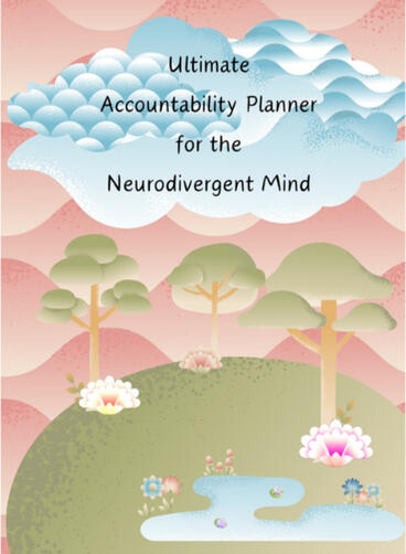 Ultimate Accountability Planner for the Neurodivergent Mind (Landscape Cover)